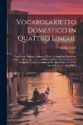 Cover-Bild zum Titel 'Vocabolarietto Domestico in Quattro Lingue: Napoletana, Italiana, Francese E Latina, Compilato Dall'Abate Aniello Casilli. Aggiuntavi La Pronunzia Del' von 'Aniello Casilli'