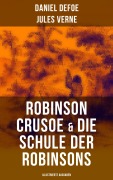 Cover-Bild zum Titel 'Robinson Crusoe & Die Schule der Robinsons (Illustrierte Ausgaben)' von 'Daniel Defoe, Jules Verne'