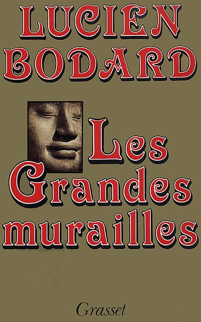 Les grandes murailles - Lucien Bodard