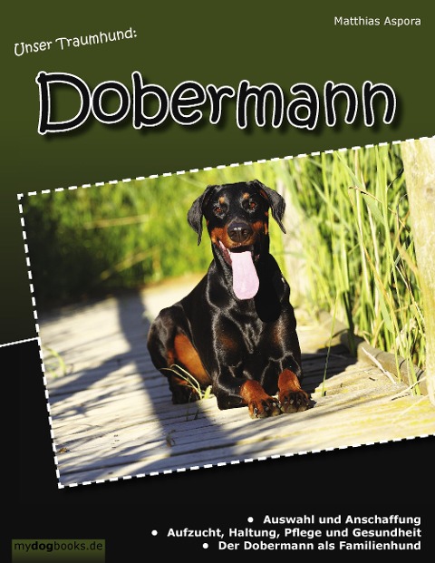 Unser Traumhund: Dobermann - Matthias Aspora