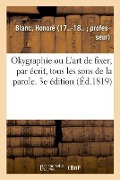 Cover-Bild zum Titel 'Okygraphie Ou l'Art de Fixer, Par Écrit, Tous Les Sons de la Parole. 3e Édition' von 'Honoré Blanc'
