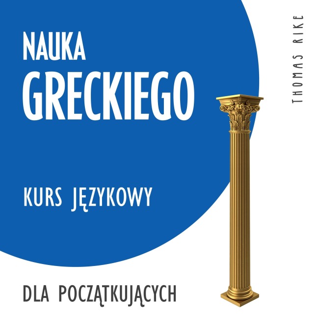 Nauka greckiego (kurs j¿zykowy dla pocz¿tkuj¿cych) - Thomas Rike