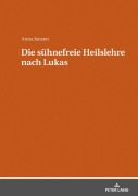 Cover-Bild zum Titel 'Die sühnefreie Heilslehre nach Lukas' von 'Anna Janzen'