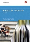 P.A.U.L. D. (Paul) Oberstufe. Arbeitsheft. Schülerband. Baden-Württemberg - 