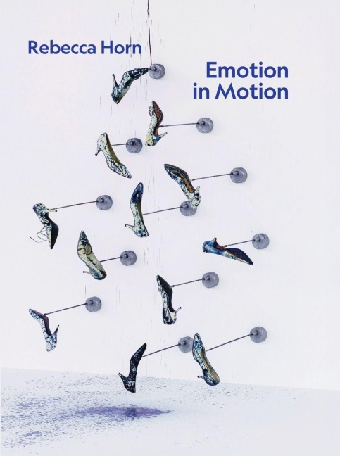 Rebecca Horn. Emotion in Motion - 