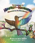 The Adventures of Humfrey the Hummingbird: Friendship Is Its Own Reward! - Betty Holland