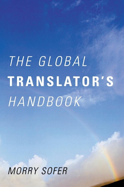 The Global Translator's Handbook - Morry Sofer