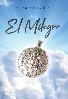 El Milagro - Claravictoria
