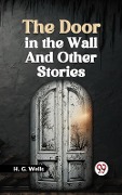 Cover-Bild zum Titel 'Door in the Wall and Other Stories' von 'H. G. Wells'