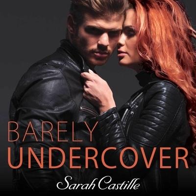 Barely Undercover Lib/E - Sarah Castille