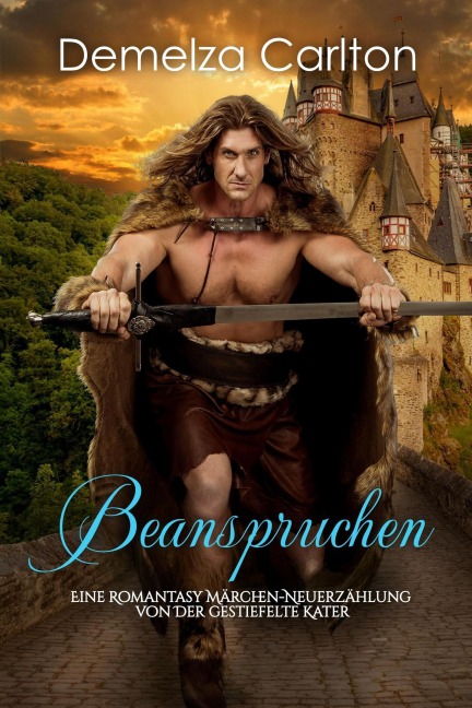 Beanspruchen: Eine Romantasy Märchen-Neuerzählung von Der gestiefelte Kater (Mittelalterliche Märchen-Liebesromanserie, #26) - Demelza Carlton