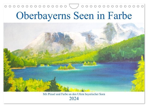Oberbayerns Seen in Farbe - mit Pinsel und Farbe an den Ufern bayerischer Seen (Wandkalender 2024 DIN A4 quer), CALVENDO Monatskalender - Michaela Schimmack
