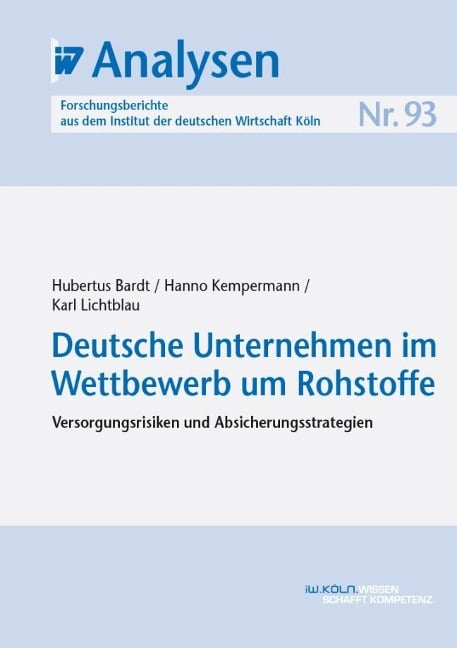 Deutsche Unternehmen im Wettbewerb um Rohstoffe - Hubertus Bardt, Karl Lichtblau, Hanno Kempermann