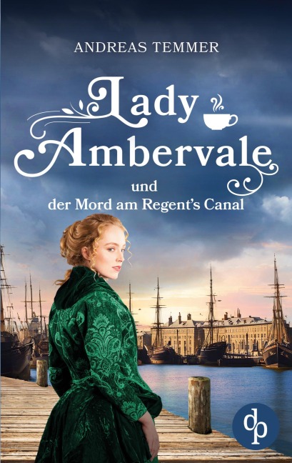 Lady Ambervale und der Mord am Regent's Canal | Ein viktorianischer Krimi - Andreas Temmer