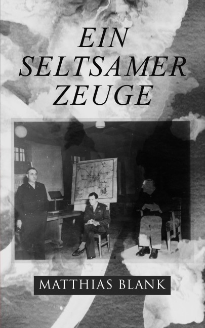 Ein seltsamer Zeuge - Matthias Blank