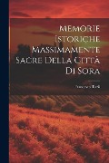 Cover-Bild zum Titel 'Memorie Istoriche Massimamente Sacre Della Città Di Sora' von 'Francesco Tuzii'