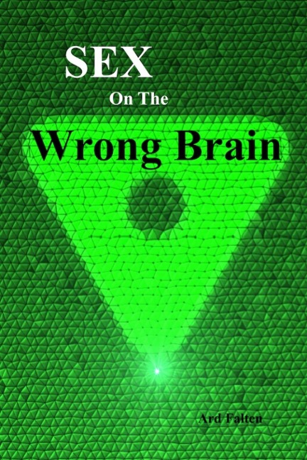 Sex On The Wrong Brain - Ard Falten