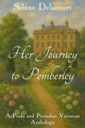 Cover-Bild zum Titel 'Her Journey to Pemberley: A Pride and Prejudice Variation' von 'Sabine Delacourt'