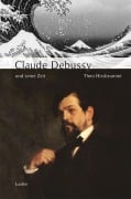 Cover-Bild zum Titel 'Claude Debussy und seine Zeit' von 'Theo Hirsbrunner'