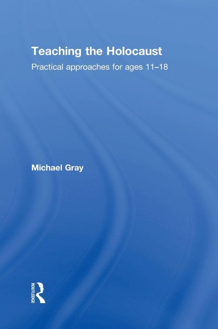 Teaching the Holocaust - Michael Gray
