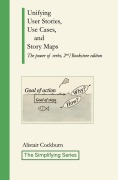 Cover-Bild zum Titel 'Unifying User Stories, Use Cases, and Story Maps: The Power of Verbs, 2nd/Bookstore edition (The Simplifying Series)' von 'Alistair Cockburn'