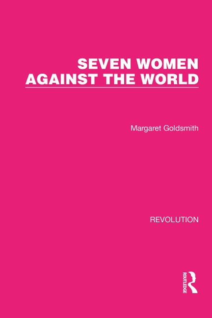 Seven Women Against the World - Margaret Goldsmith
