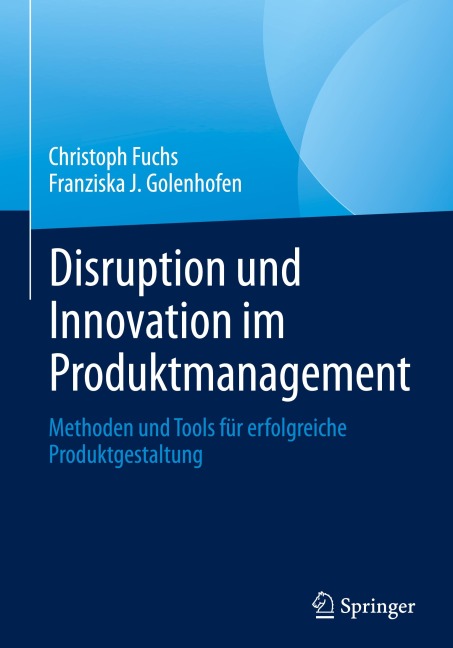 Disruption und Innovation im Produktmanagement - Franziska J. Golenhofen, Christoph Fuchs