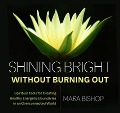 Shining Bright Without Burning Out: Spiritual Tools for Creating Healthy Energetic Boundaries in an Overconnected World - Mara Bishop