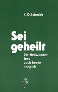 Sei geheilt! - Karl O Schmidt