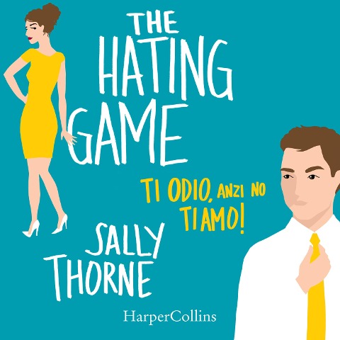 The Hating Game - Ti odio, anzi no ti amo! - Thorne Sally
