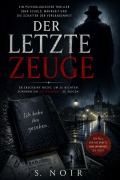 Cover-Bild zum Titel 'Der Letzte Zeuge' von 'S. Noir'