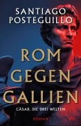 Cover-Bild zum Titel 'Rom gegen Gallien' von 'Santiago Posteguillo'