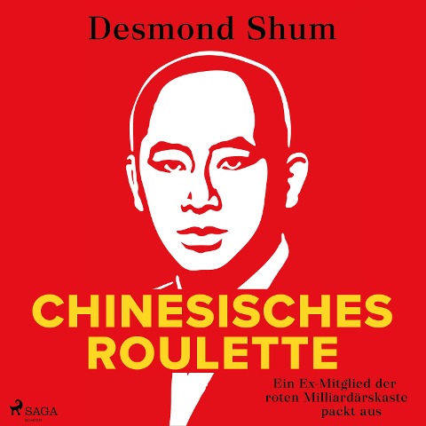 Chinesisches Roulette: Ein Ex-Mitglied der roten Milliardärskaste packt aus - Desmond Shum