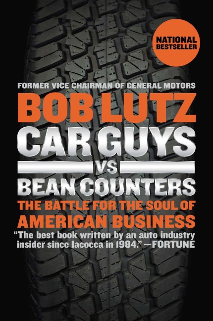 Car Guys vs. Bean Counters - Bob Lutz