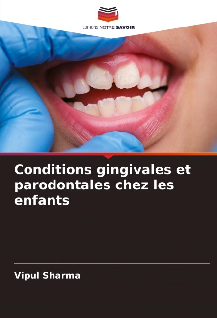 Conditions gingivales et parodontales chez les enfants - Vipul Sharma