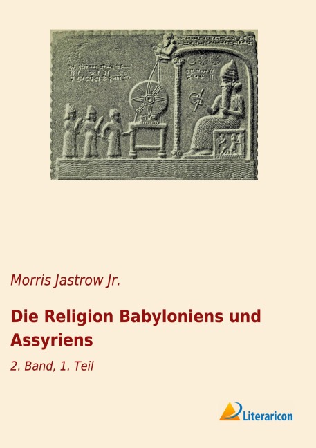 Die Religion Babyloniens und Assyriens - Morris Jastrow Jr.