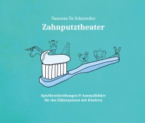 Cover-Bild zum Titel 'Zahnputztheater' von 'Vanessa Schroeder'