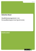 Cover-Bild zum Titel 'Qualitätsmanagement von Gesundheitssport im Sportverein' von 'Sebastian Bauer'