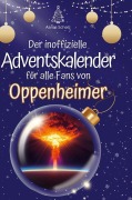Cover-Bild zum Titel 'Der inoffizielle Adventskalender für alle Fans von Oppenheimer' von 'Aaron Scholz'