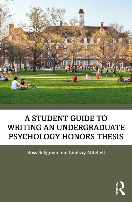 A Student Guide to Writing an Undergraduate Psychology Honors Thesis - Ross Seligman, Lindsay Mitchell