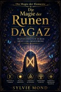 Cover-Bild zum Titel 'Die Magie der Runen: Dagaz - Licht, Transformation & die Kraft des Neubeginns' von 'Sylvie Mond'