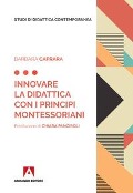 Cover-Bild zum Titel 'Innovare la didattica con i principi montessoriani' von 'Barbara Caprara'