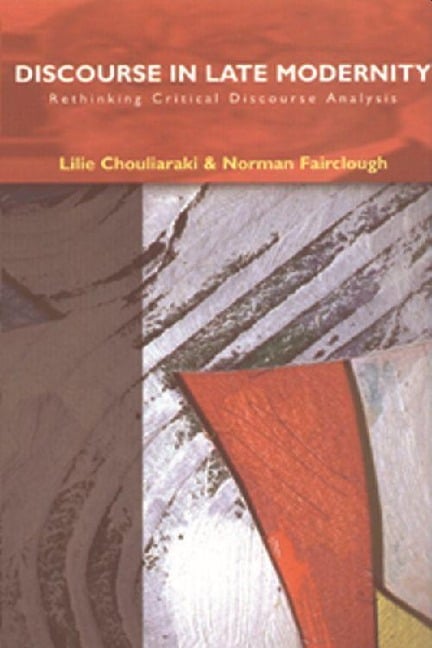 Discourse in Late Modernity - Lilie Chouliaraki, Norman Fairclough