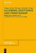 Alchemie zwischen Exotismus und Fürstenhof - 