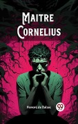 Cover-Bild zum Titel 'Maitre Cornelius' von 'Honore de Balzac'