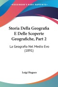 Storia Della Geografia E Delle Scoperte Geografiche, Part 2 - Luigi Hugues