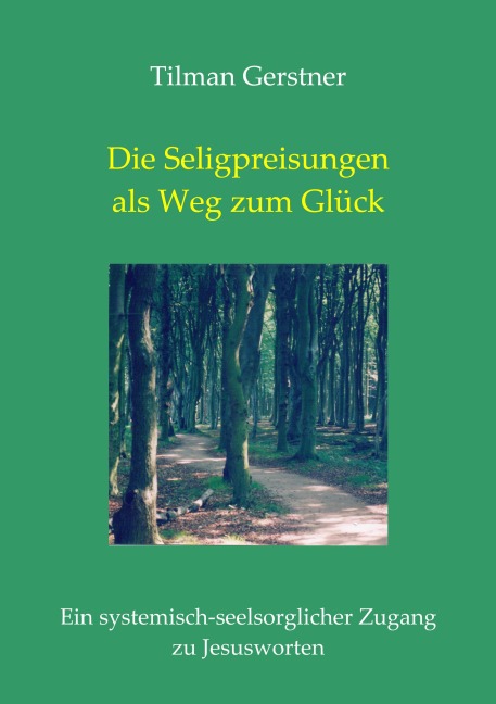 Die Seligpreisungen als Weg zum Glück - Tilman Gerstner