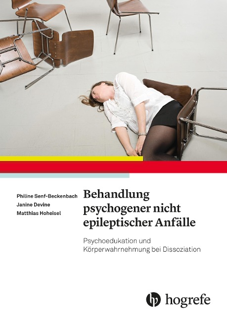 Behandlung psychogener nicht epileptischer Anfälle - Philine Senf-Beckenbach, Matthias Hoheisel, Janine Devine