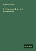 Cover-Bild zum Titel 'Handbuch des Bank- und Börsenwesens' von 'Hanns Belohlawek'