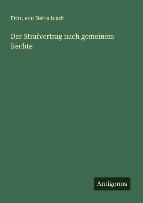 Der Strafvertrag nach gemeinem Rechte - Frhr. von Nettelbladt